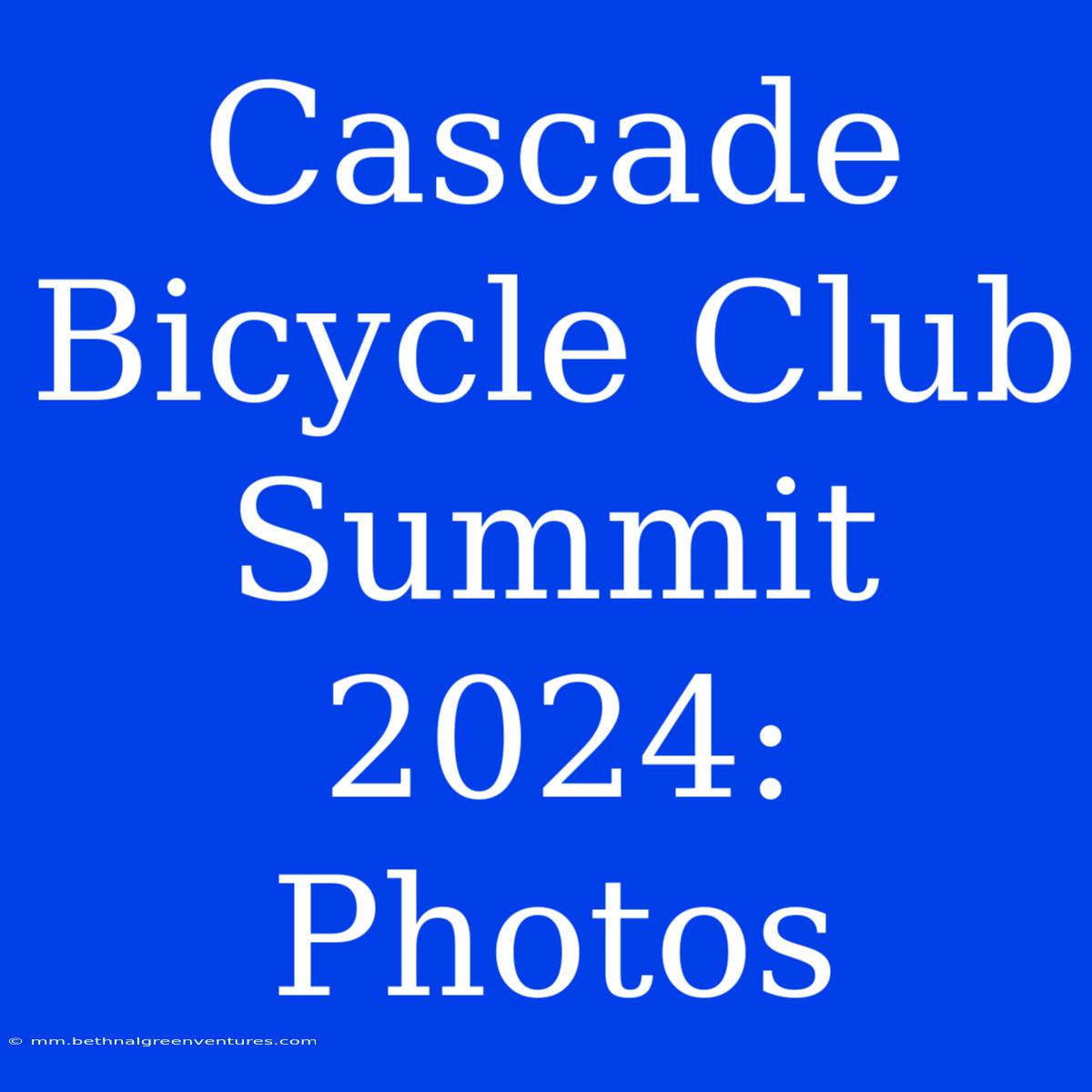 Cascade Bicycle Club Summit 2024: Photos 