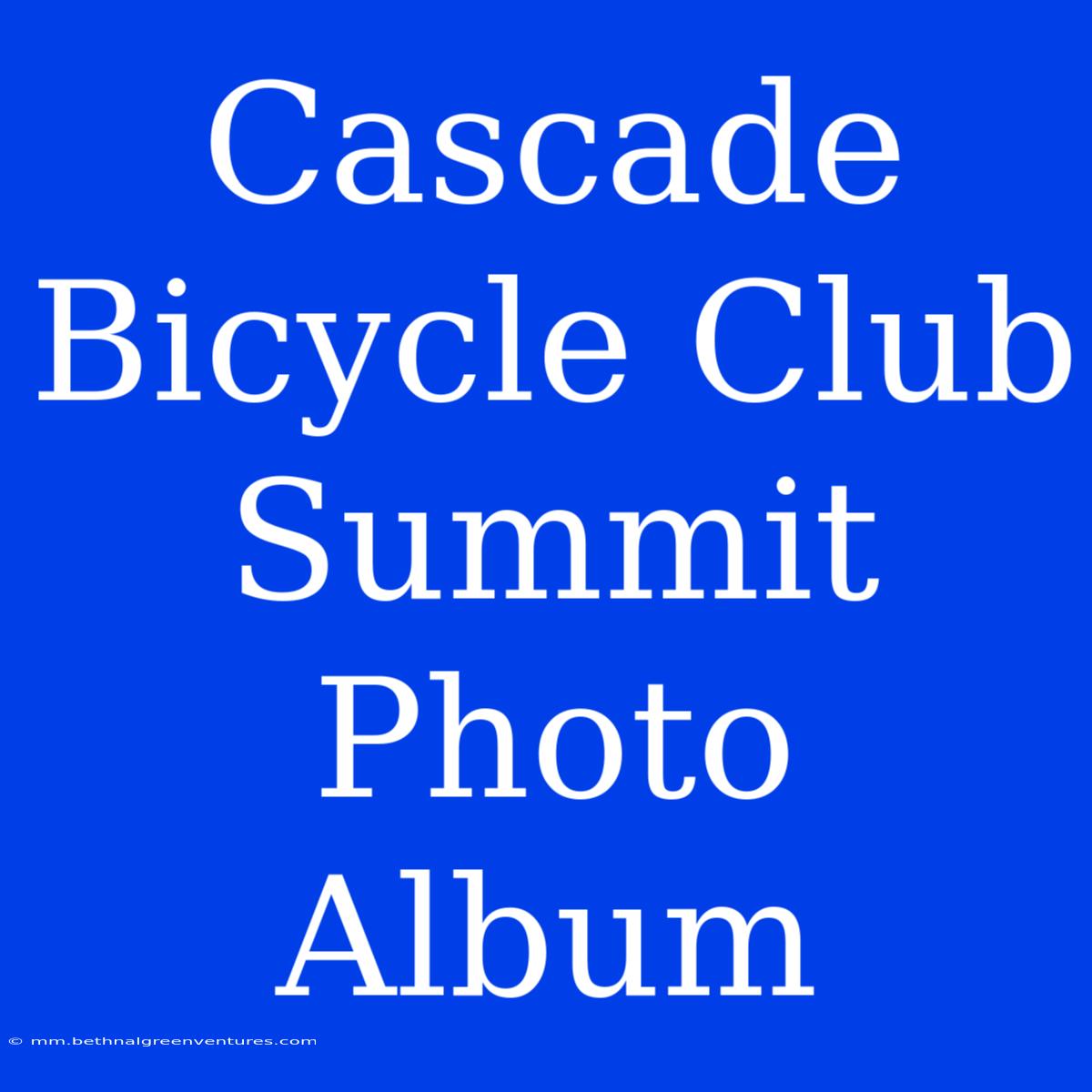 Cascade Bicycle Club Summit Photo Album