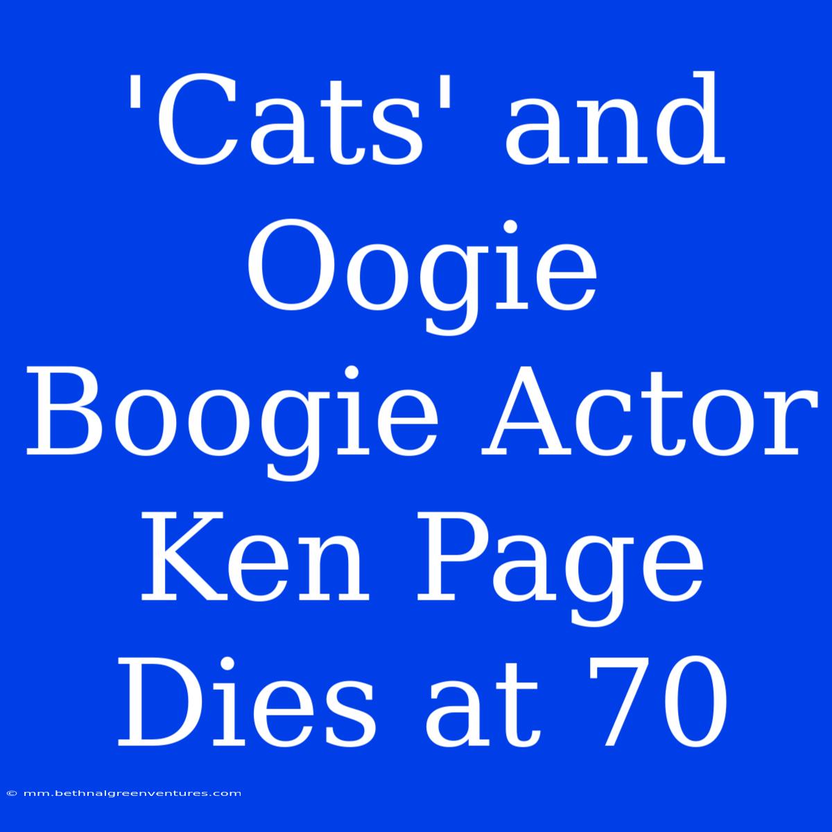 'Cats' And Oogie Boogie Actor Ken Page Dies At 70 