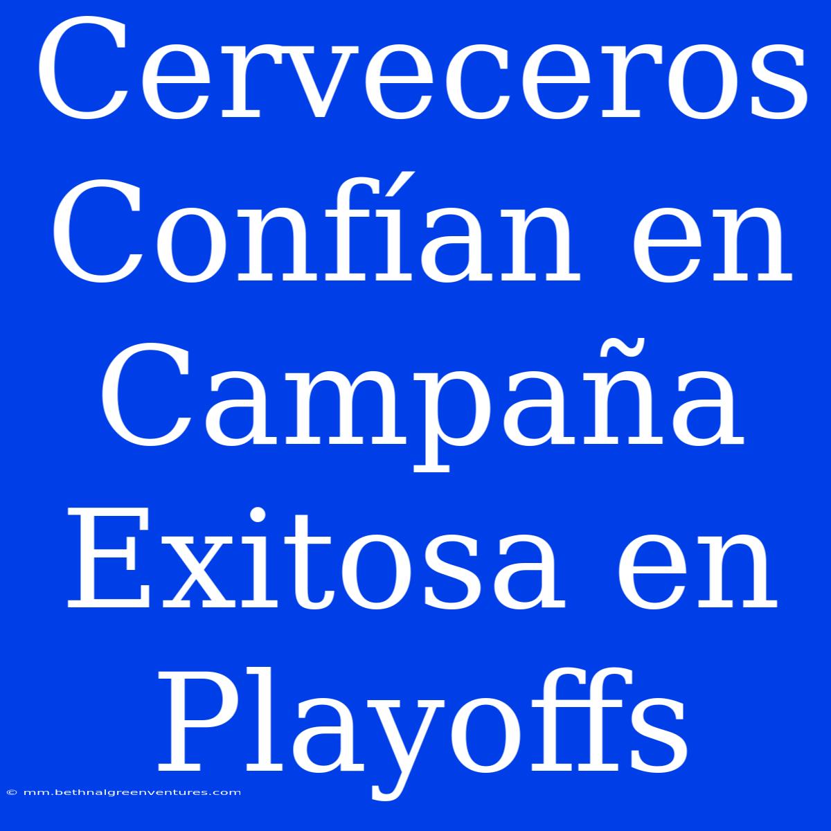 Cerveceros Confían En Campaña Exitosa En Playoffs