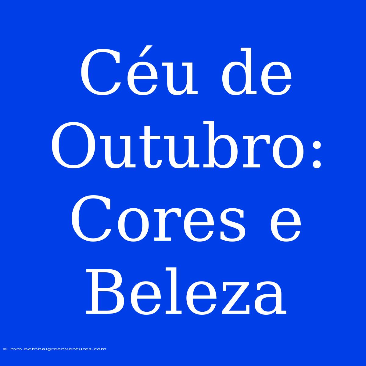 Céu De Outubro: Cores E Beleza