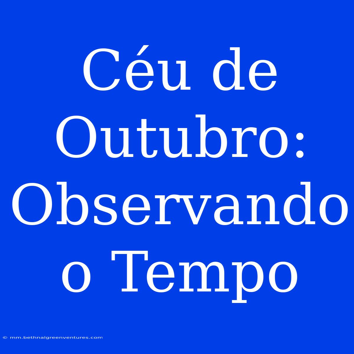 Céu De Outubro: Observando O Tempo