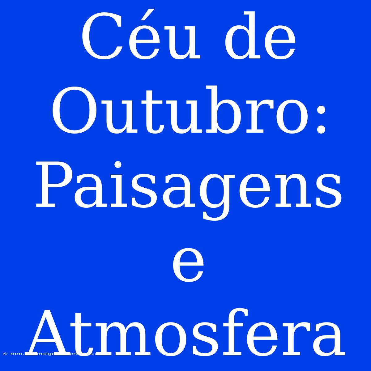 Céu De Outubro: Paisagens E Atmosfera