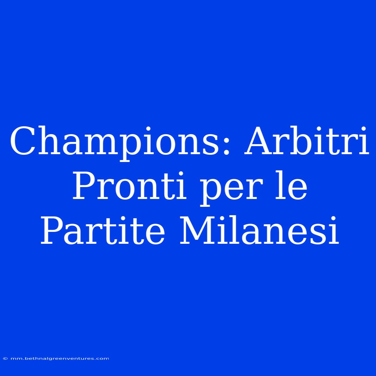 Champions: Arbitri Pronti Per Le Partite Milanesi