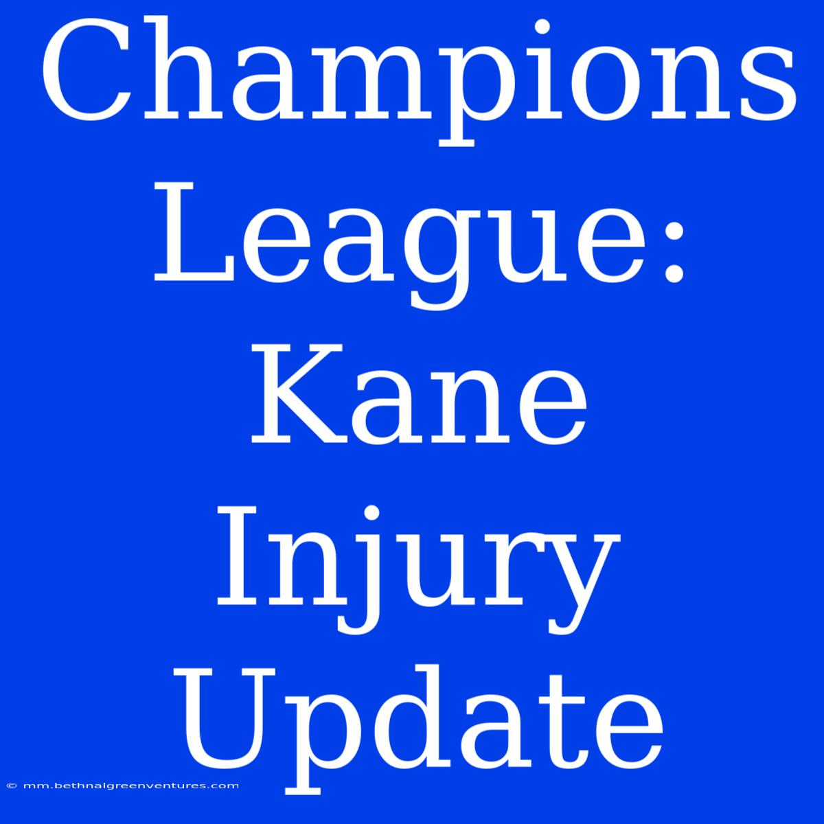 Champions League: Kane Injury Update  