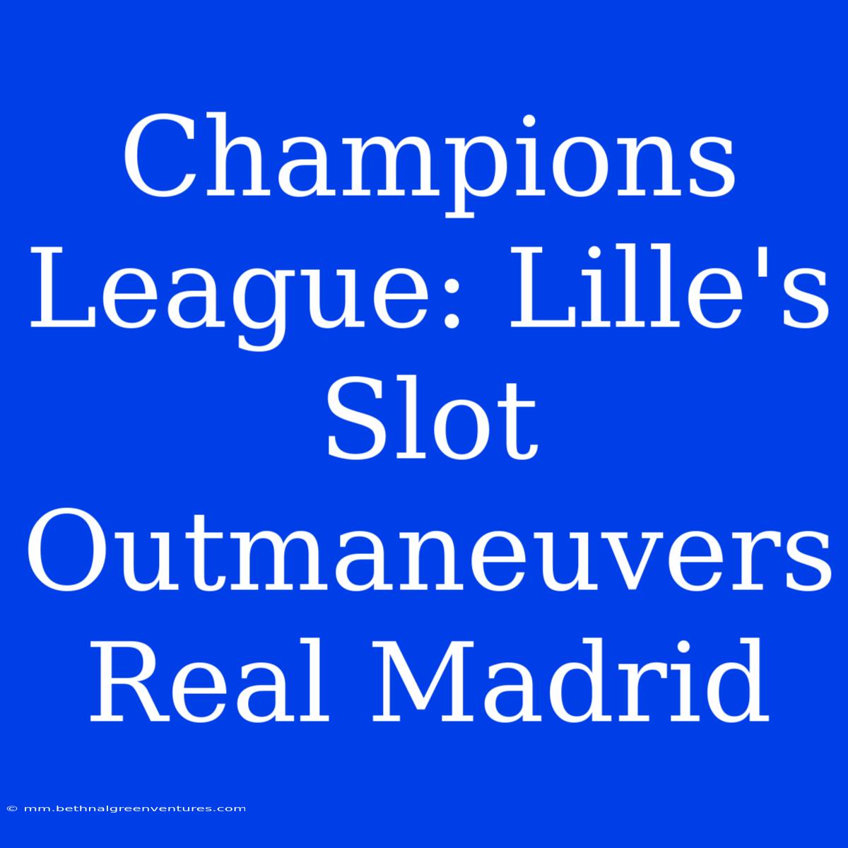 Champions League: Lille's Slot Outmaneuvers Real Madrid