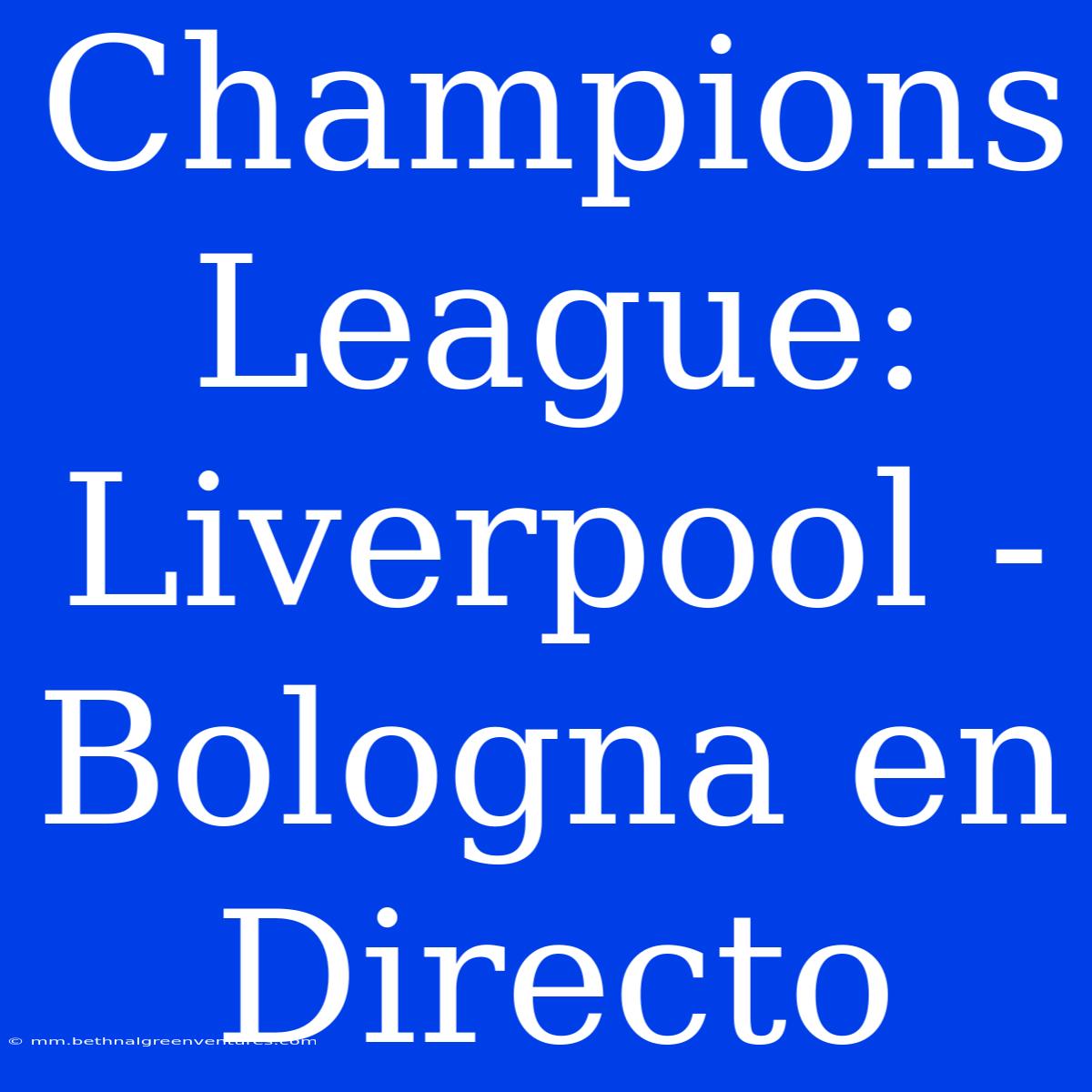 Champions League: Liverpool - Bologna En Directo