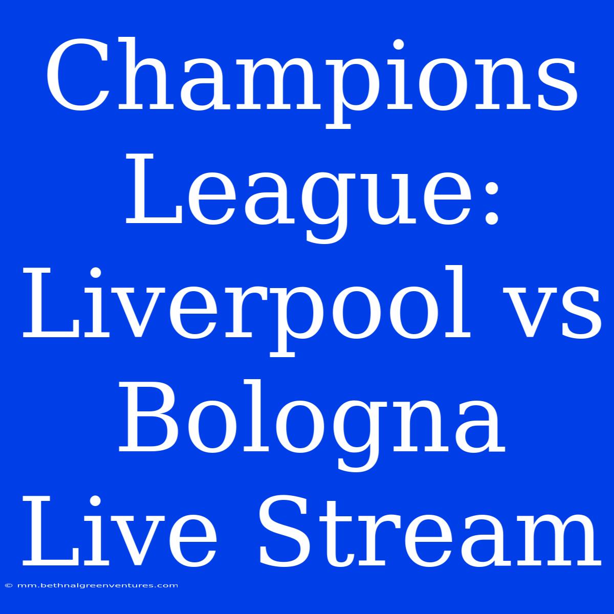 Champions League: Liverpool Vs Bologna Live Stream