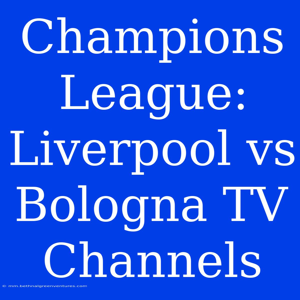 Champions League: Liverpool Vs Bologna TV Channels