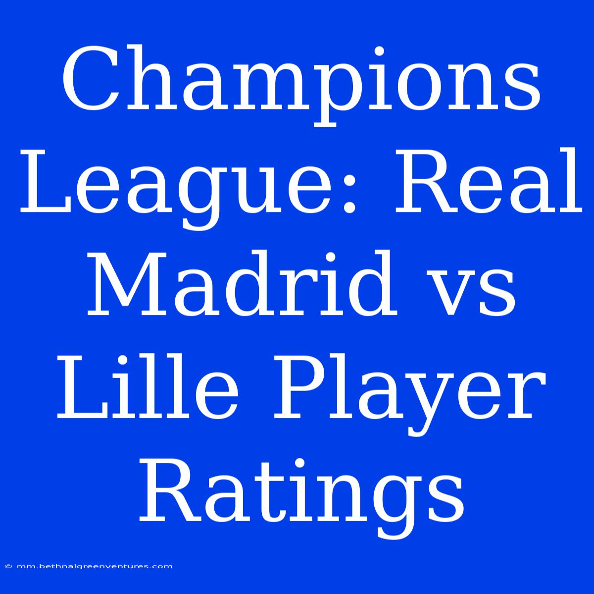 Champions League: Real Madrid Vs Lille Player Ratings