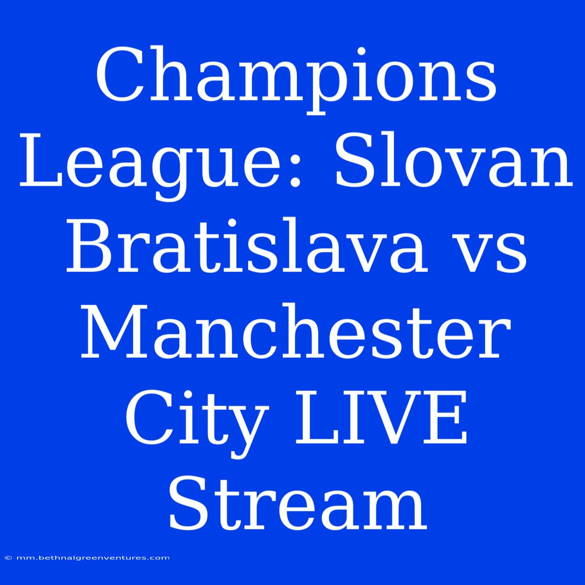 Champions League: Slovan Bratislava Vs Manchester City LIVE Stream