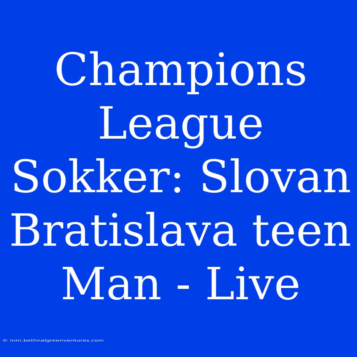 Champions League Sokker: Slovan Bratislava Teen Man - Live