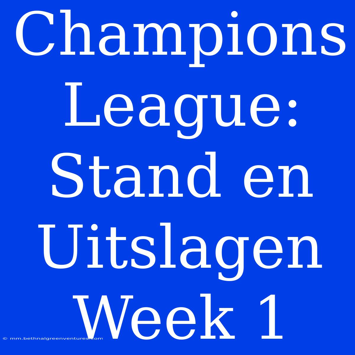 Champions League: Stand En Uitslagen Week 1