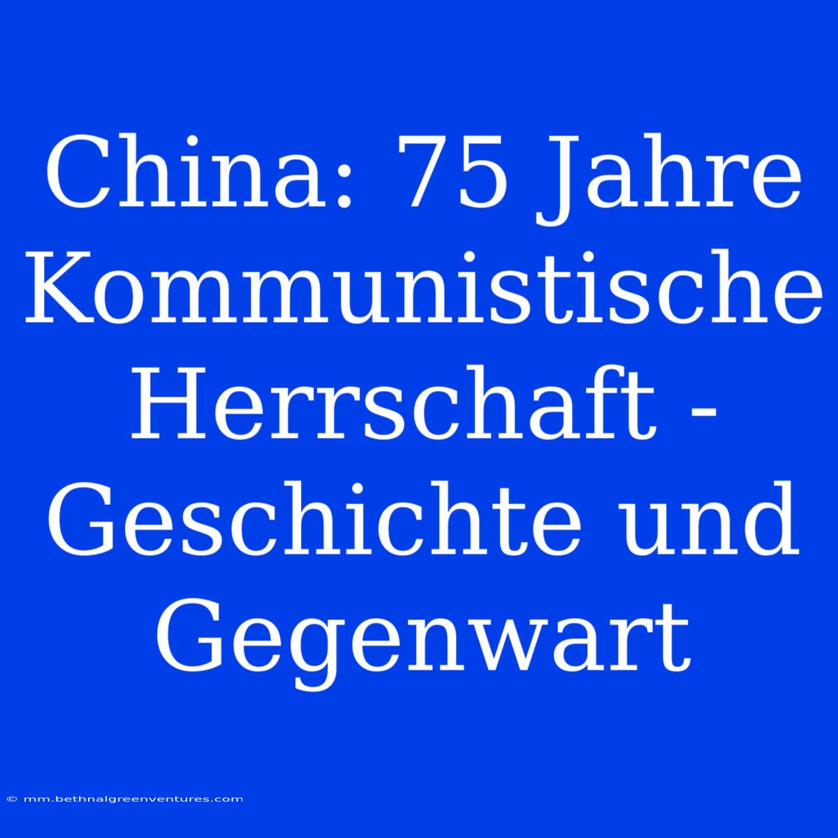 China: 75 Jahre Kommunistische Herrschaft - Geschichte Und Gegenwart 