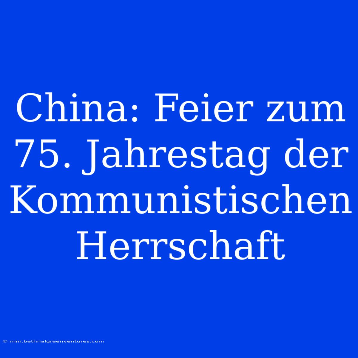 China: Feier Zum 75. Jahrestag Der Kommunistischen Herrschaft