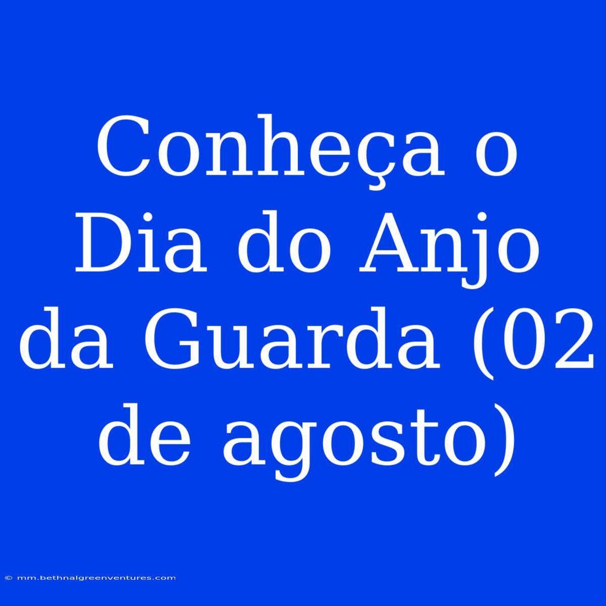 Conheça O Dia Do Anjo Da Guarda (02 De Agosto)