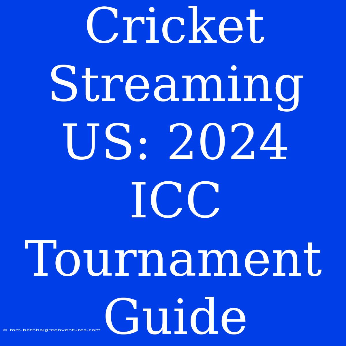 Cricket Streaming US: 2024 ICC Tournament Guide