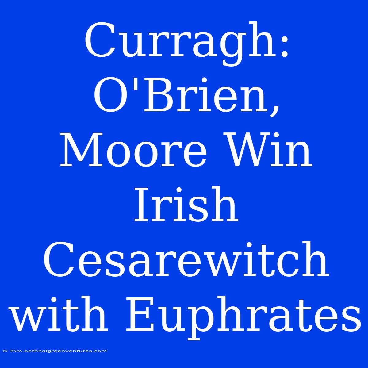 Curragh: O'Brien, Moore Win Irish Cesarewitch With Euphrates