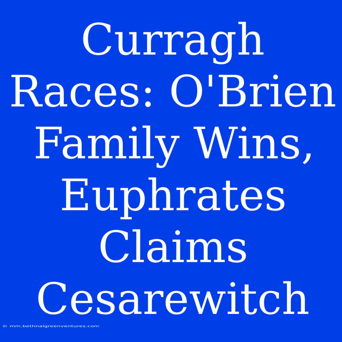 Curragh Races: O'Brien Family Wins, Euphrates Claims Cesarewitch