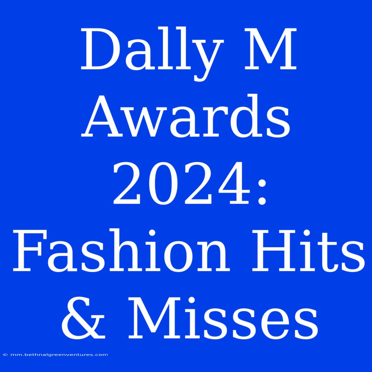 Dally M Awards 2024: Fashion Hits & Misses