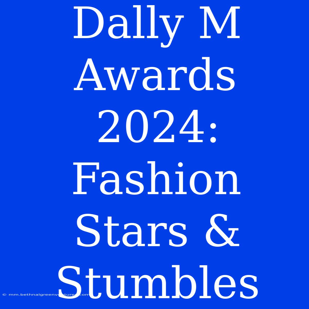 Dally M Awards 2024: Fashion Stars & Stumbles