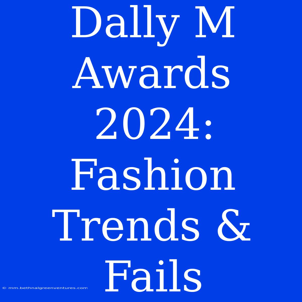 Dally M Awards 2024: Fashion Trends & Fails