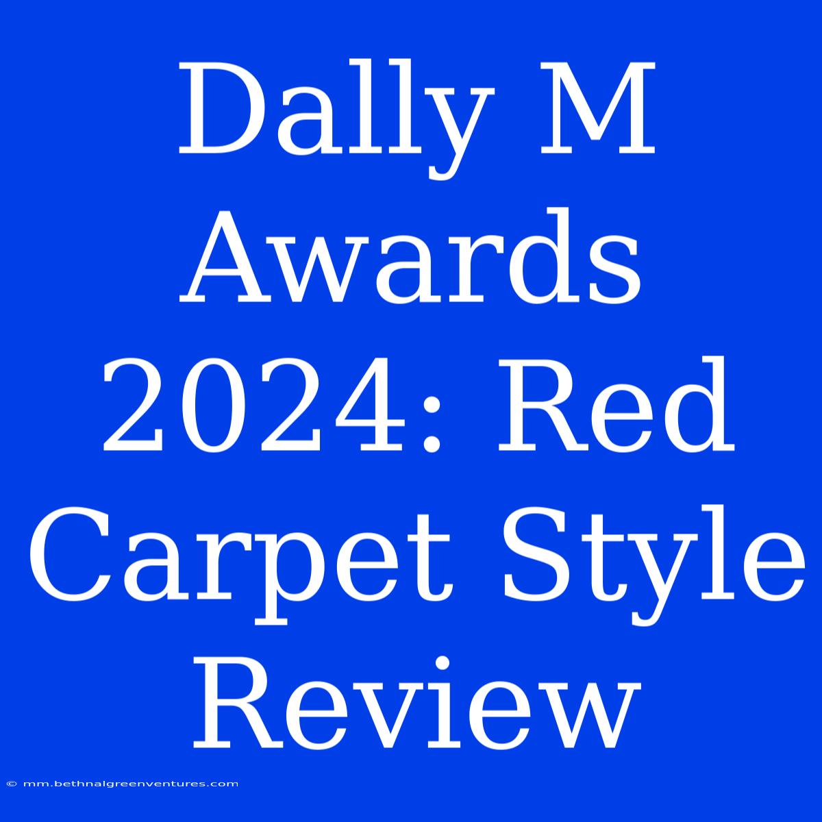 Dally M Awards 2024: Red Carpet Style Review