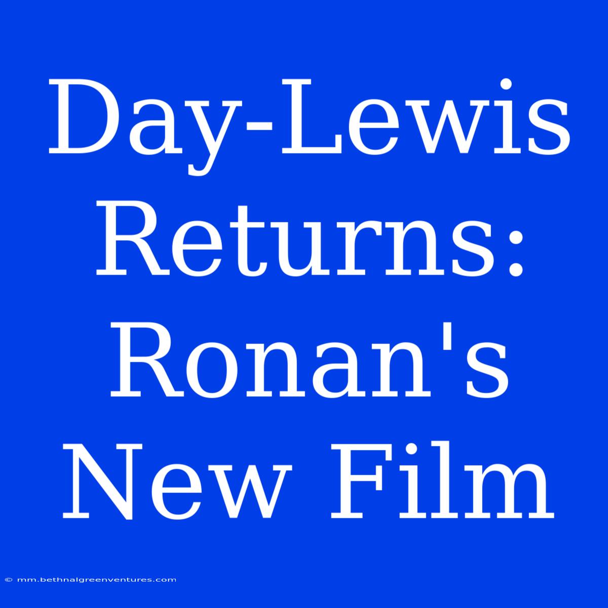 Day-Lewis Returns: Ronan's New Film 