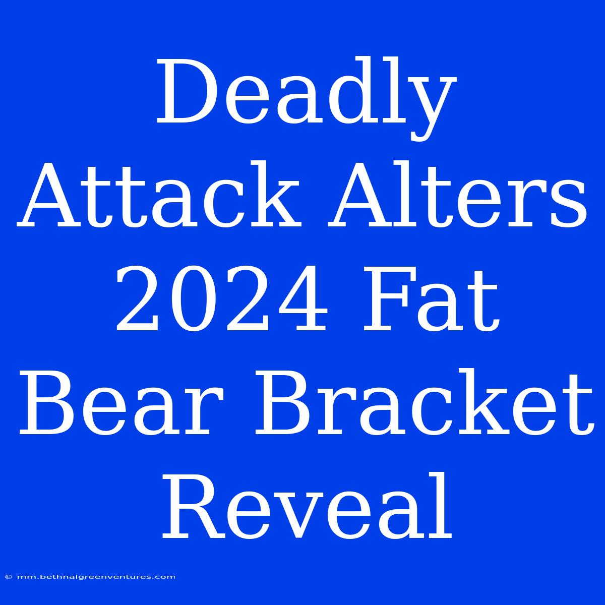 Deadly Attack Alters 2024 Fat Bear Bracket Reveal