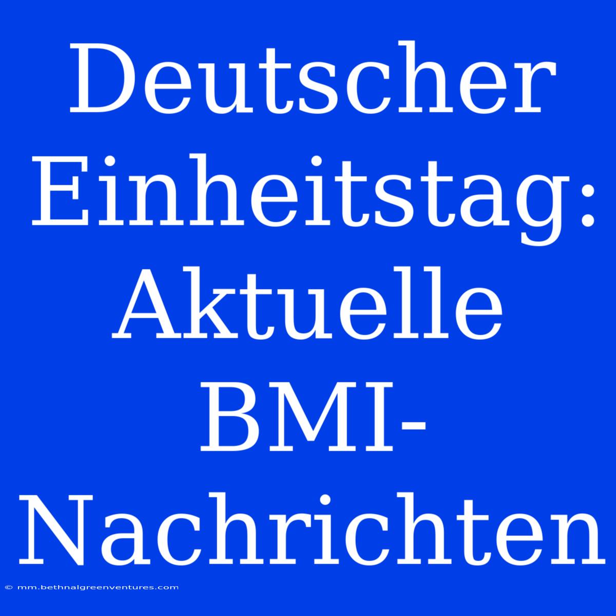 Deutscher Einheitstag: Aktuelle BMI-Nachrichten