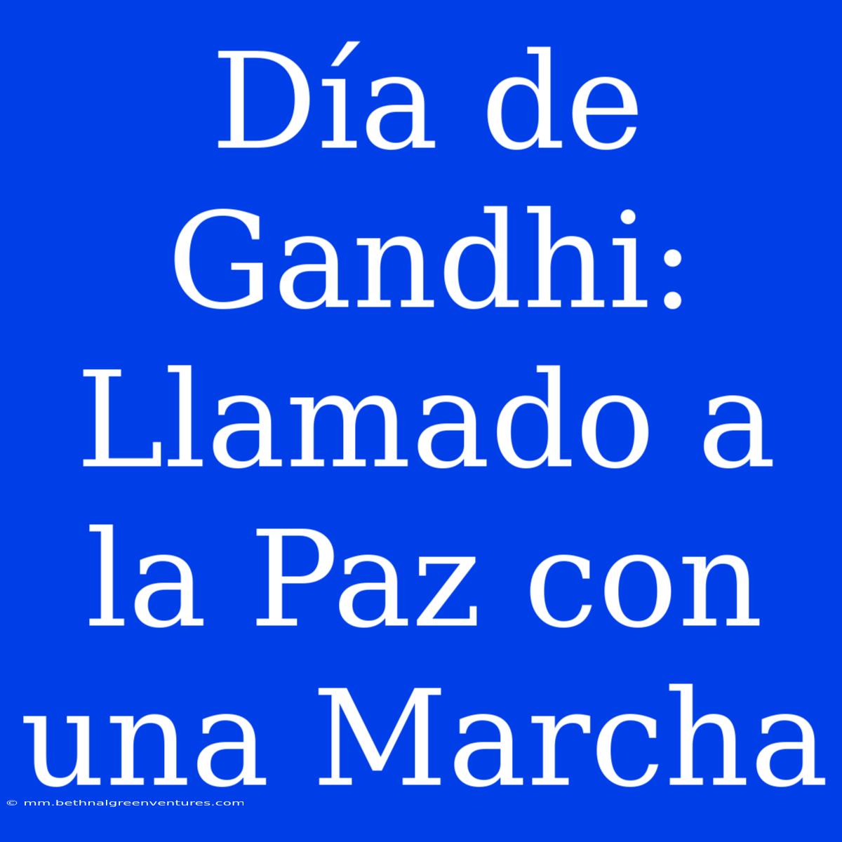 Día De Gandhi: Llamado A La Paz Con Una Marcha