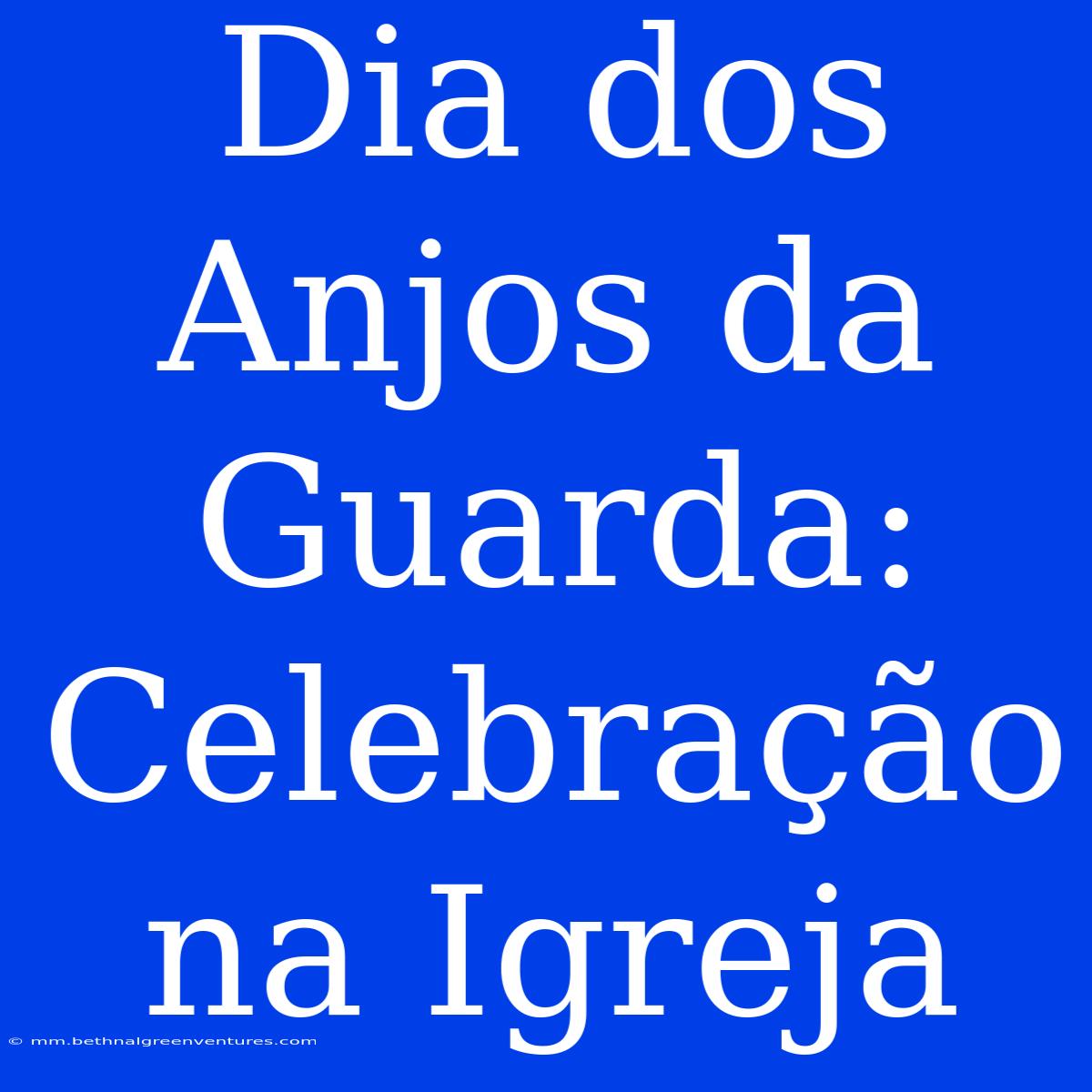 Dia Dos Anjos Da Guarda: Celebração Na Igreja