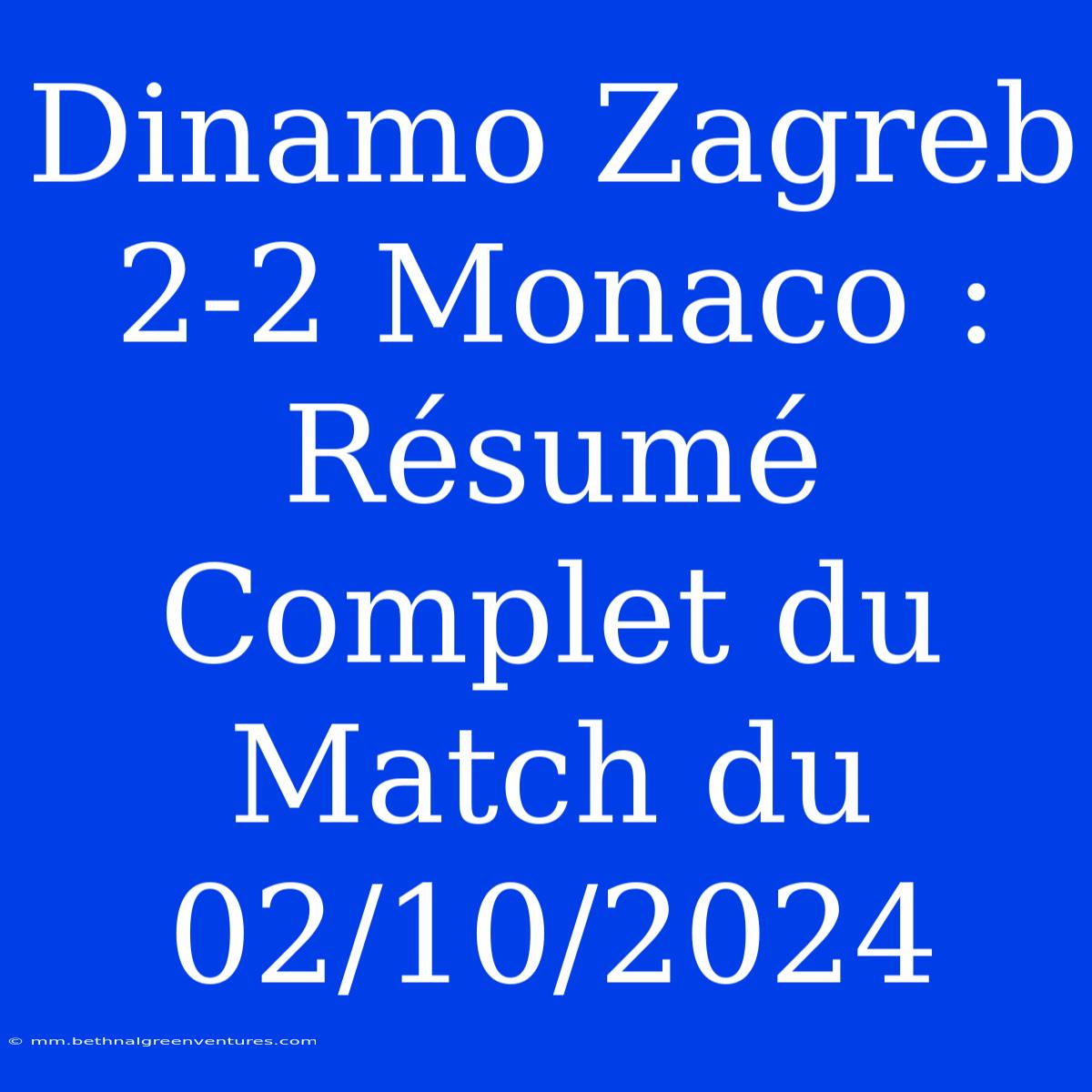 Dinamo Zagreb 2-2 Monaco : Résumé Complet Du Match Du 02/10/2024