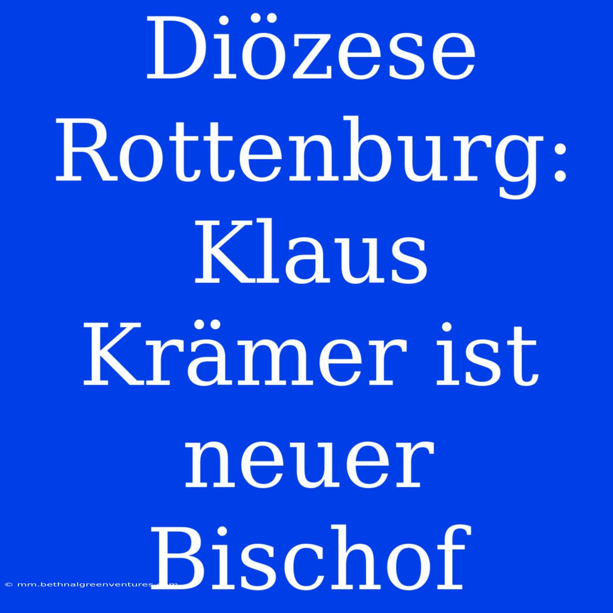 Diözese Rottenburg: Klaus Krämer Ist Neuer Bischof