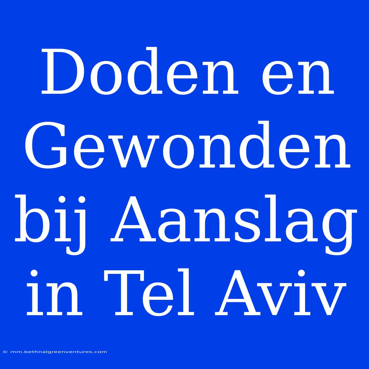 Doden En Gewonden Bij Aanslag In Tel Aviv