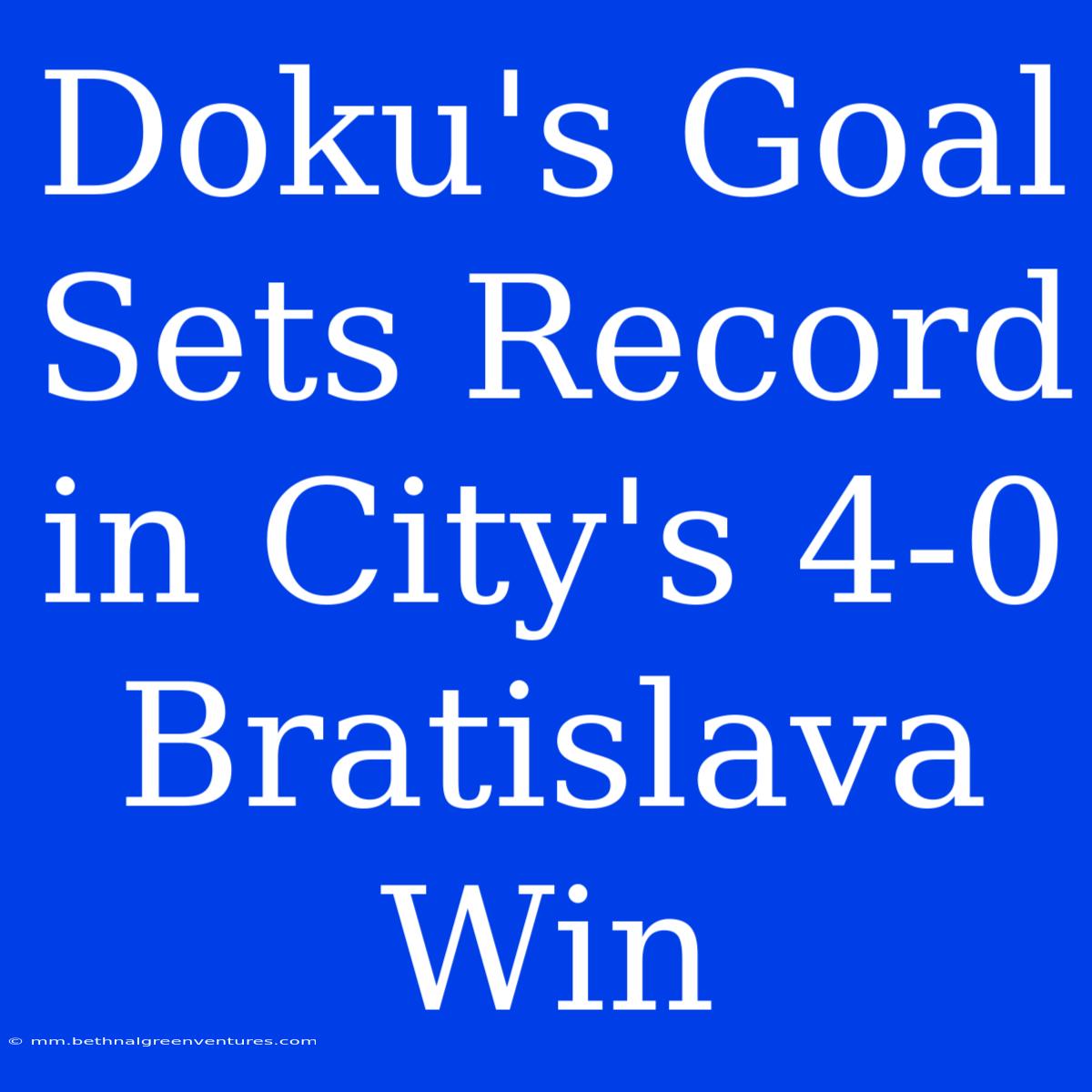 Doku's Goal Sets Record In City's 4-0 Bratislava Win