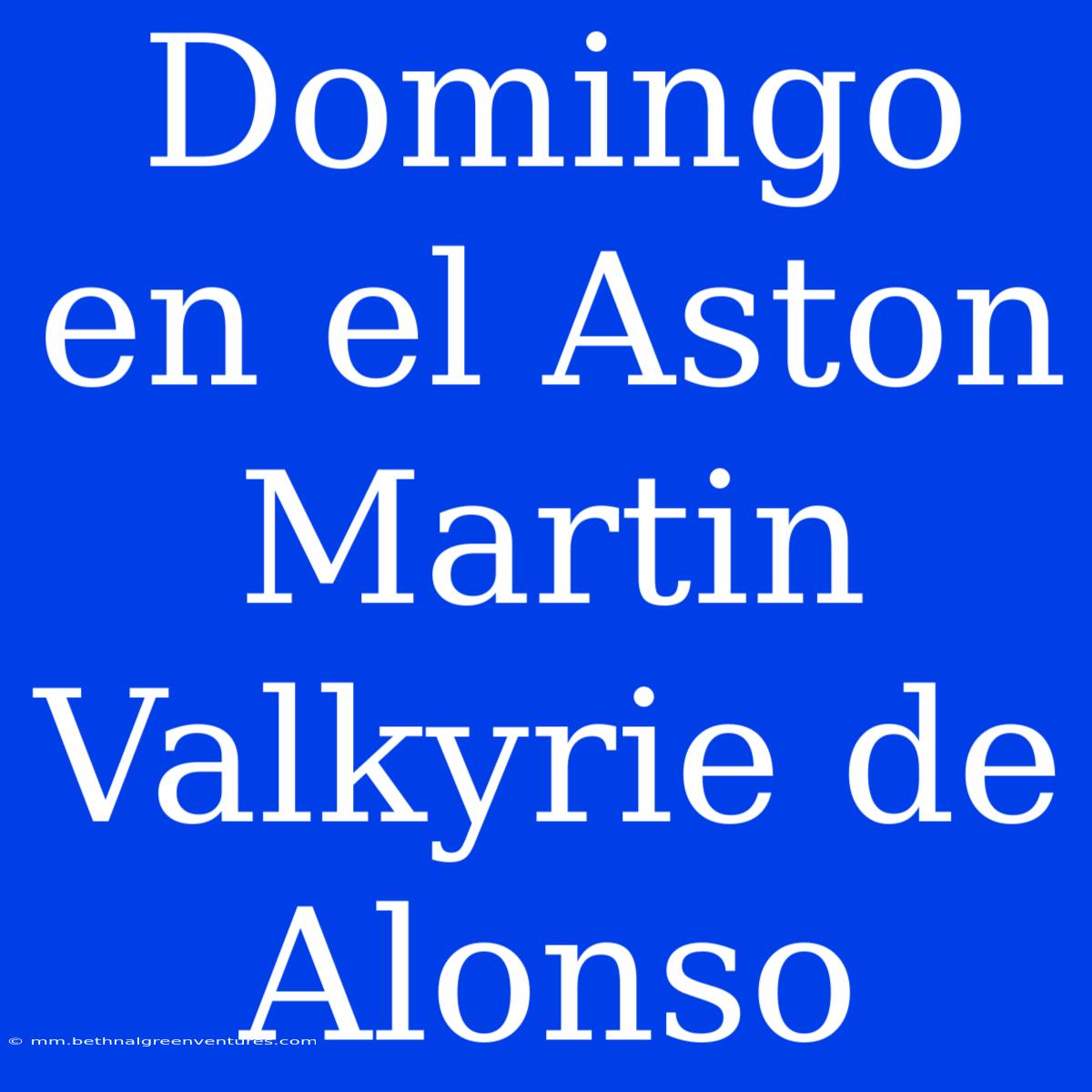 Domingo En El Aston Martin Valkyrie De Alonso 