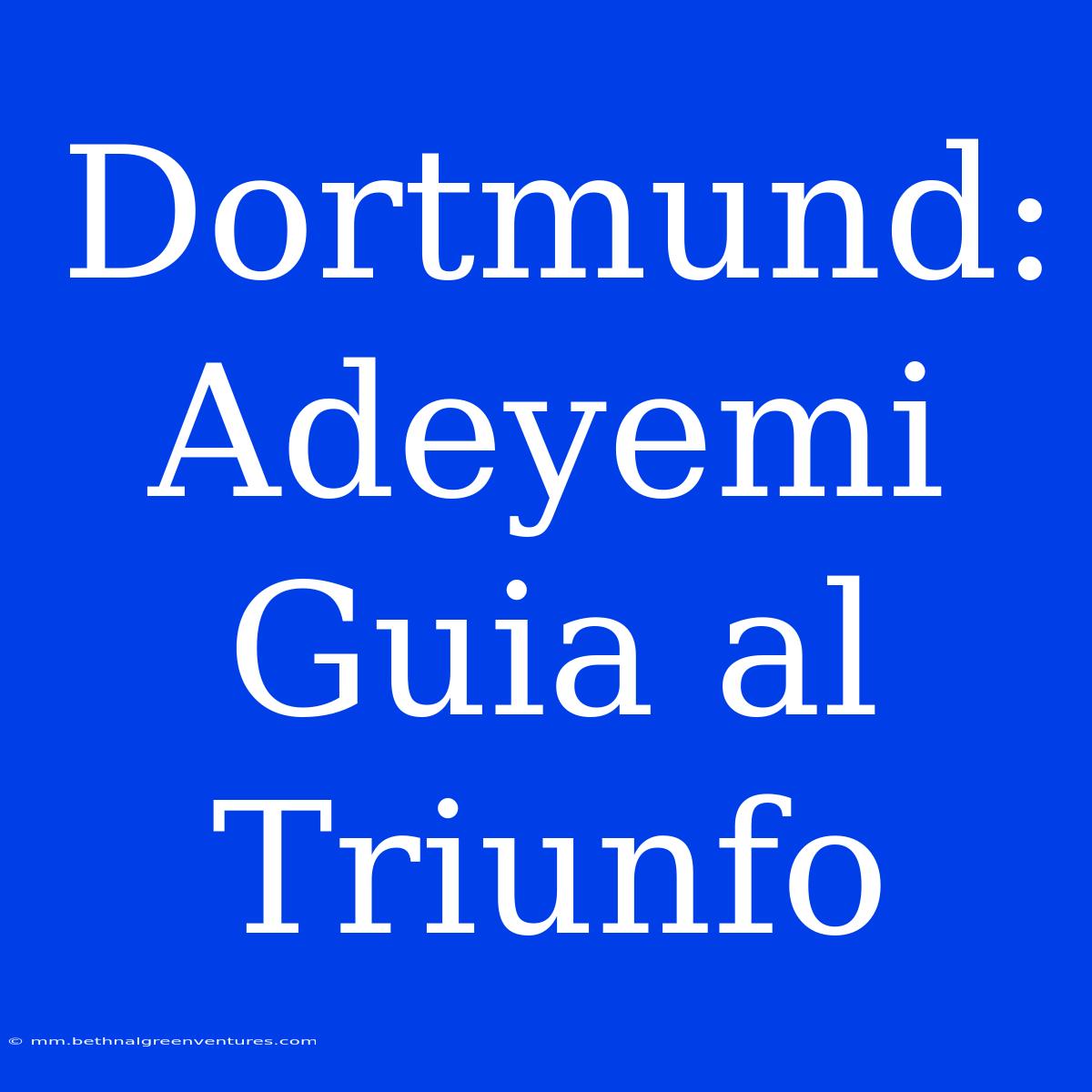 Dortmund: Adeyemi Guia Al Triunfo