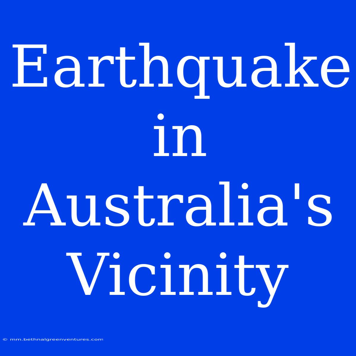 Earthquake In Australia's Vicinity