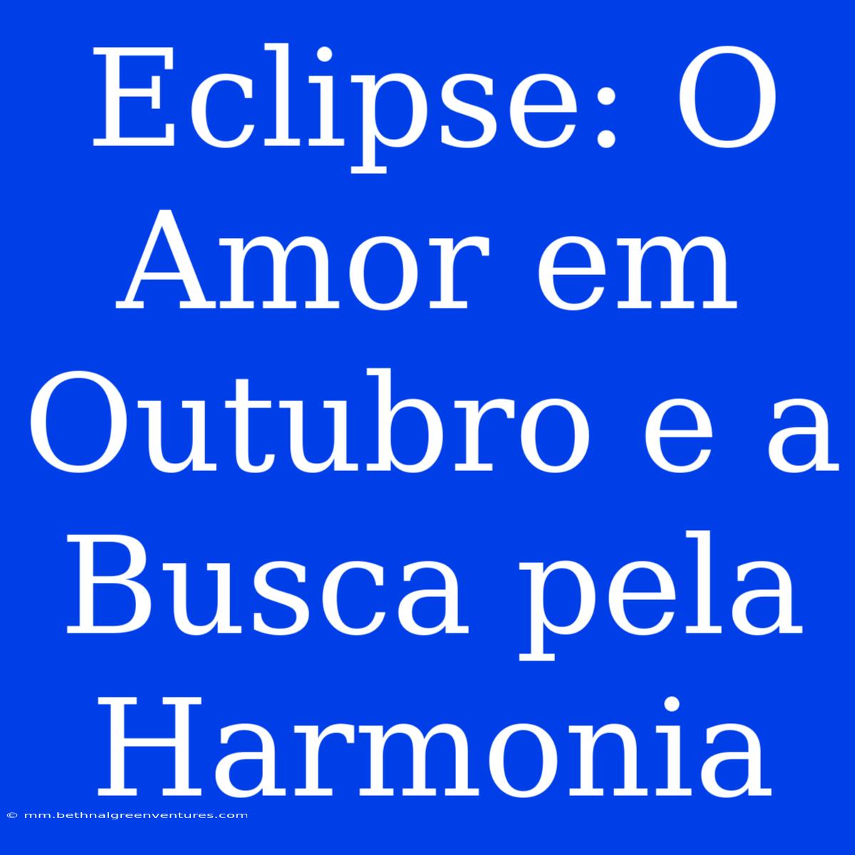 Eclipse: O Amor Em Outubro E A Busca Pela Harmonia