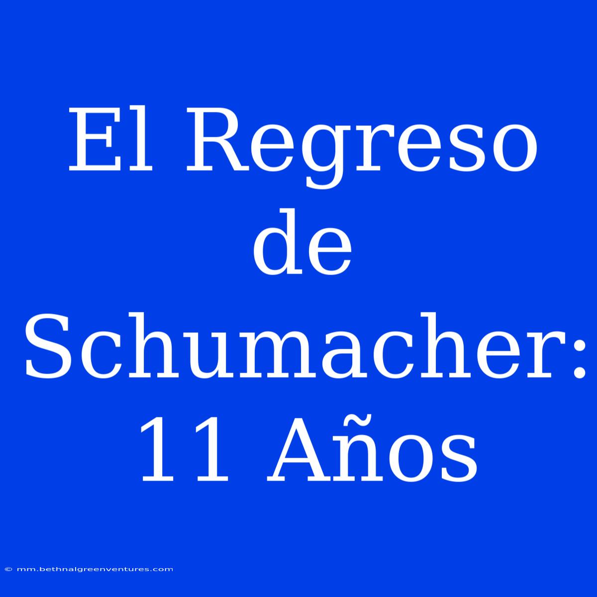 El Regreso De Schumacher: 11 Años