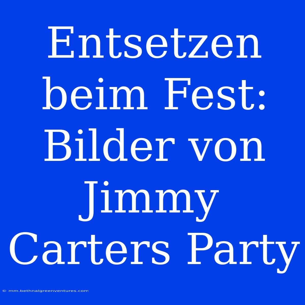 Entsetzen Beim Fest: Bilder Von Jimmy Carters Party