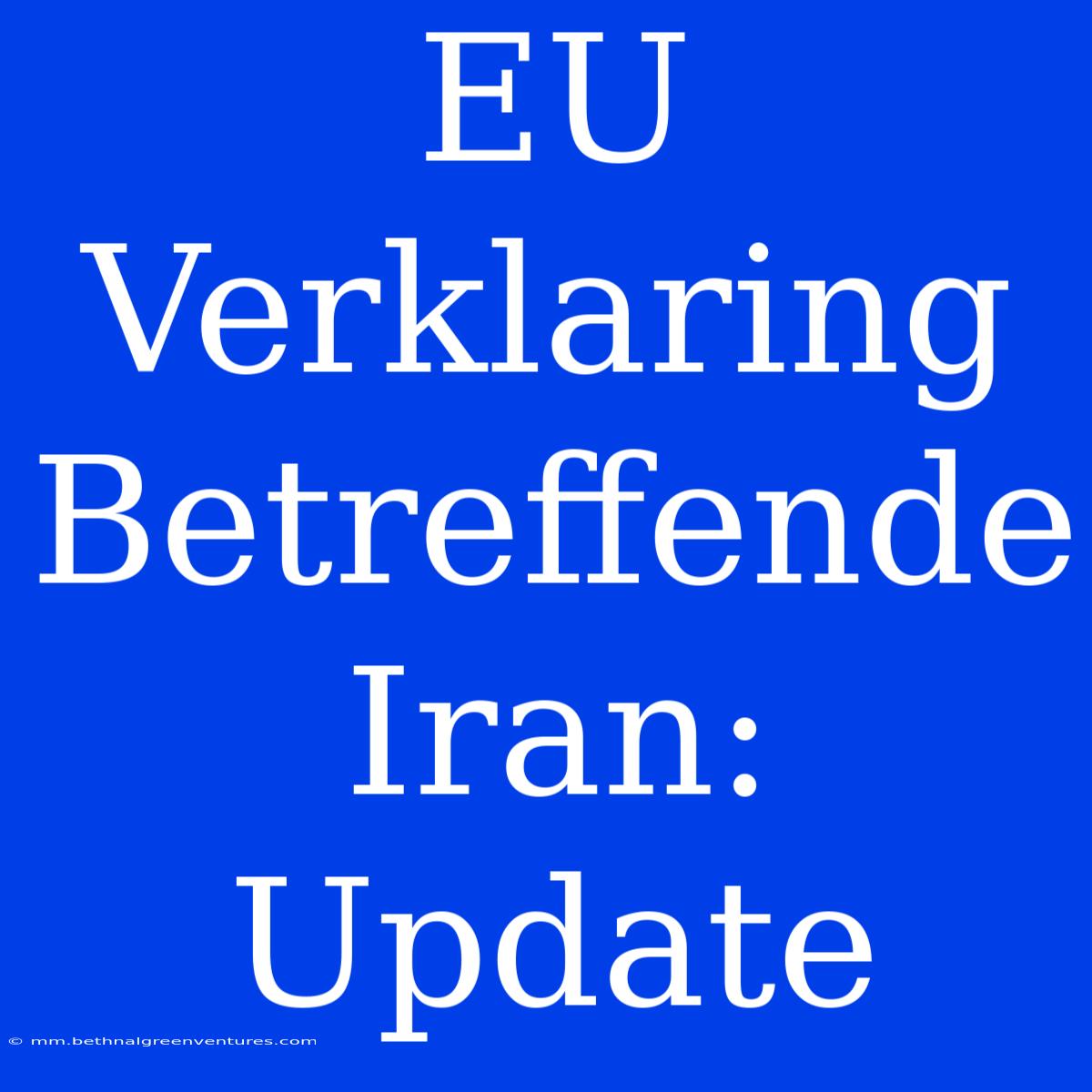 EU Verklaring Betreffende Iran: Update