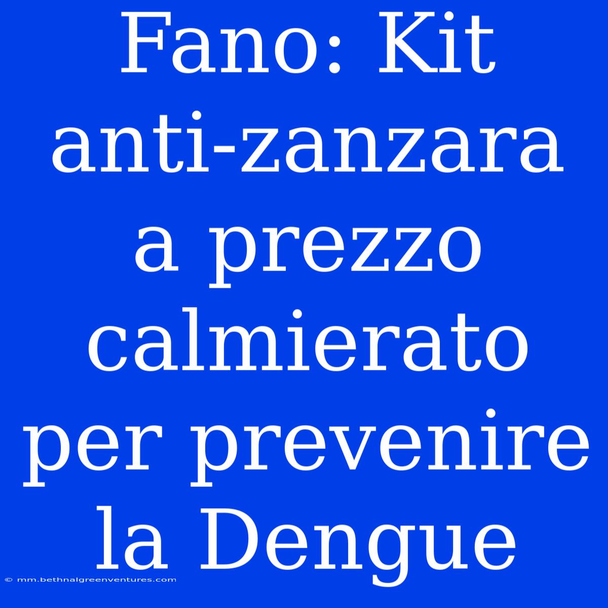 Fano: Kit Anti-zanzara A Prezzo Calmierato Per Prevenire La Dengue