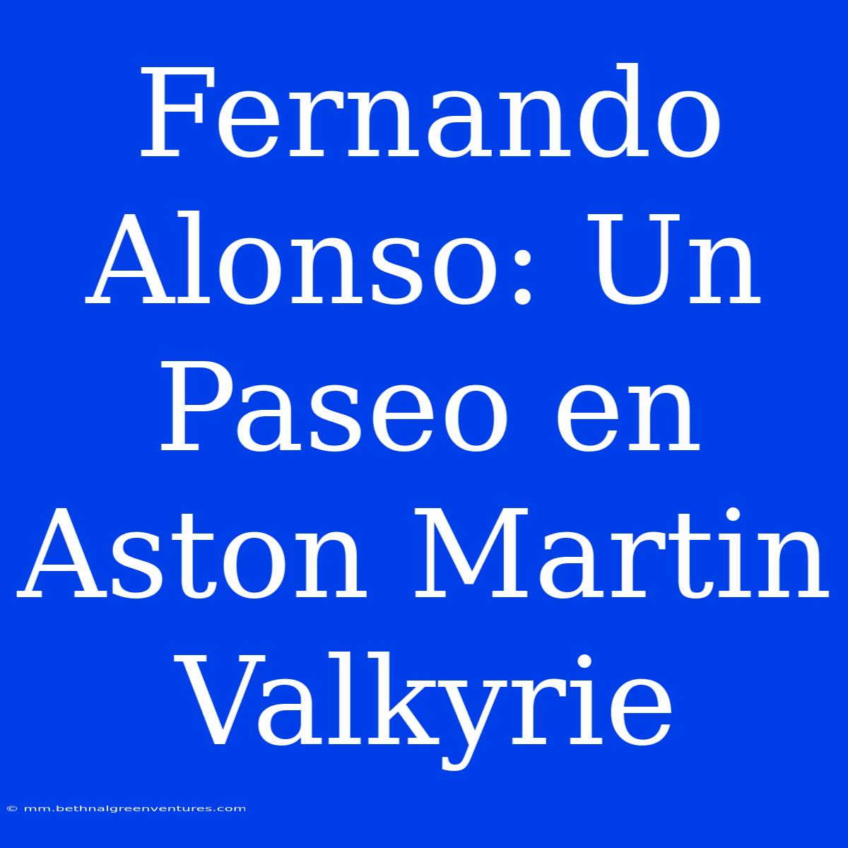 Fernando Alonso: Un Paseo En Aston Martin Valkyrie