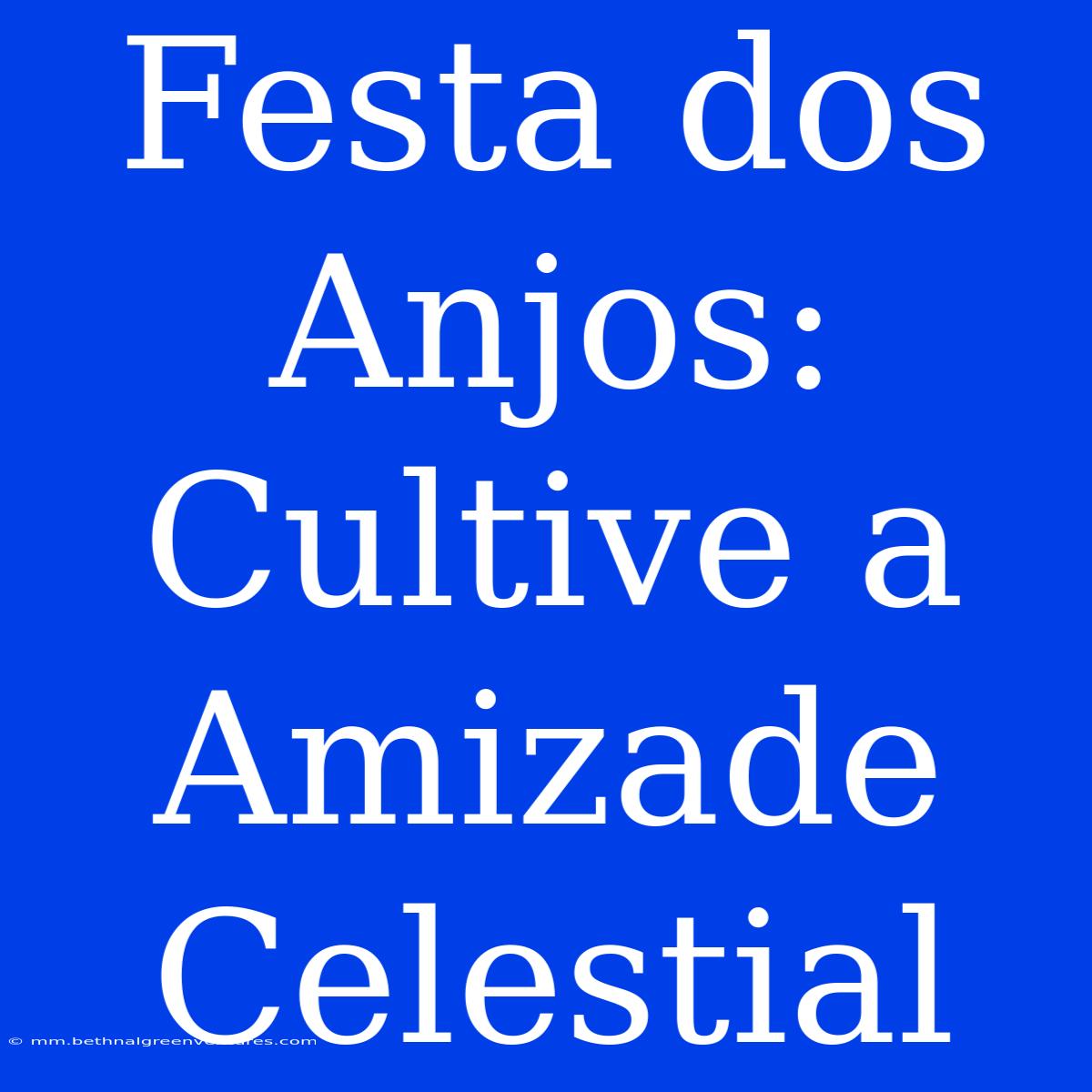 Festa Dos Anjos: Cultive A Amizade Celestial