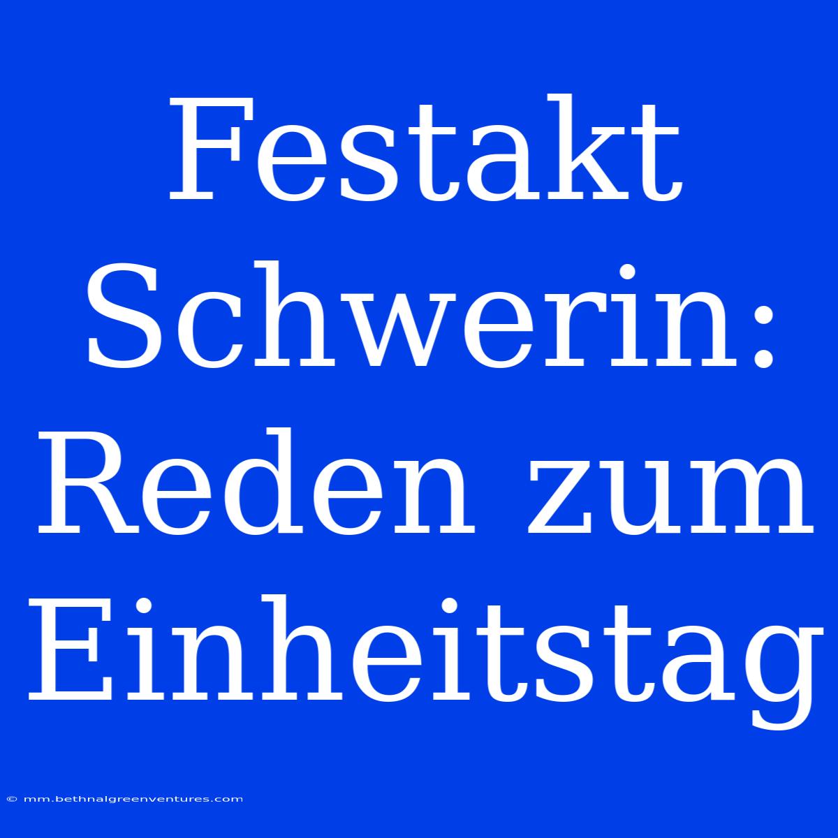 Festakt Schwerin: Reden Zum Einheitstag