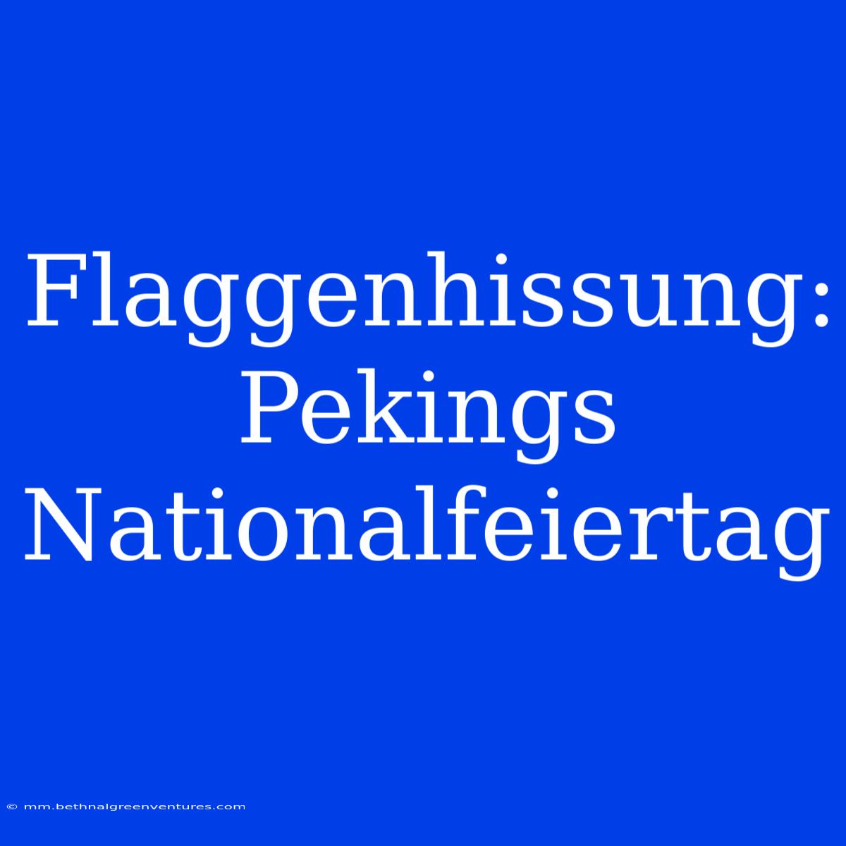 Flaggenhissung: Pekings Nationalfeiertag 