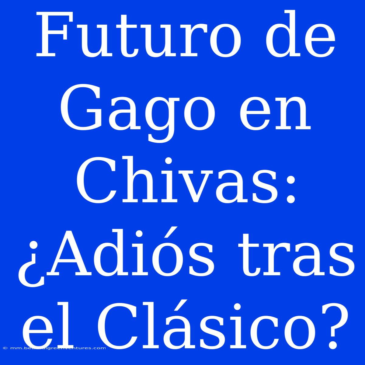 Futuro De Gago En Chivas: ¿Adiós Tras El Clásico?