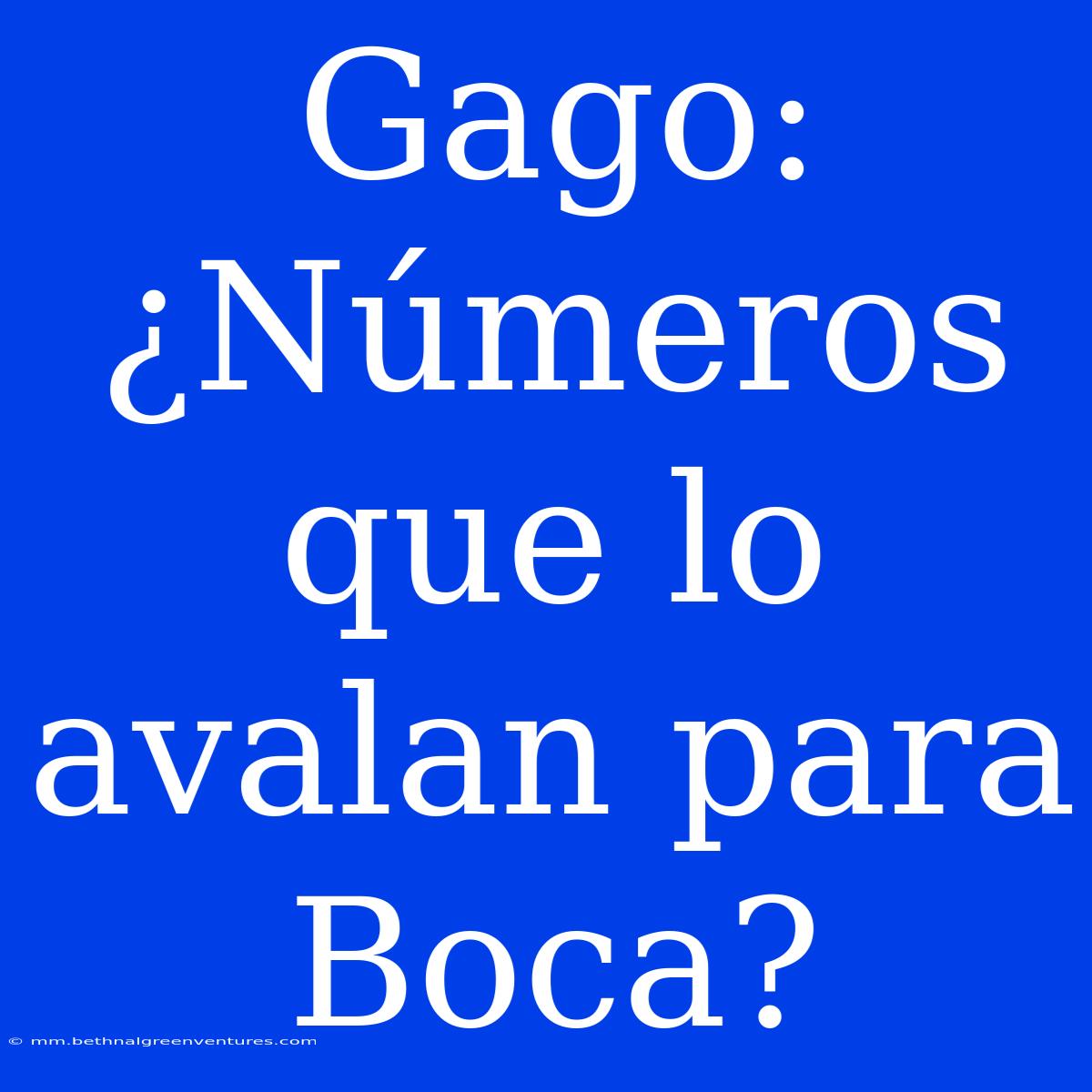 Gago: ¿Números Que Lo Avalan Para Boca?